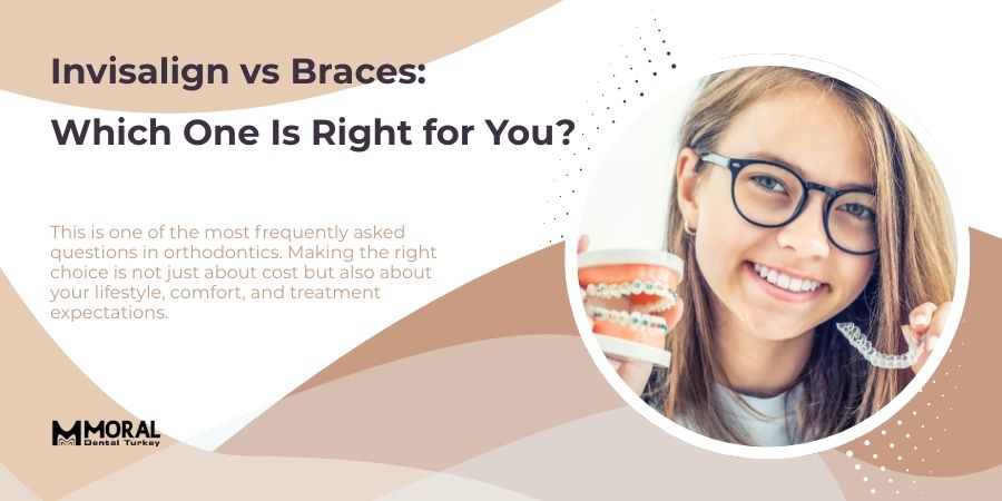 Invisalign vs Braces: Which One Is Right for You?